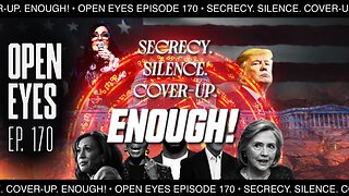 OPEN EYES EP. 170 - "Secrecy. Silence. Cover-up. Enough!"