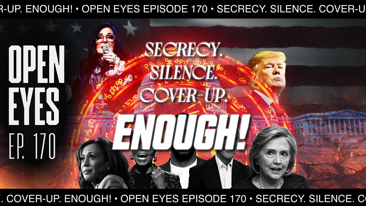 OPEN EYES EP. 170 - "Secrecy. Silence. Cover-up. Enough!"