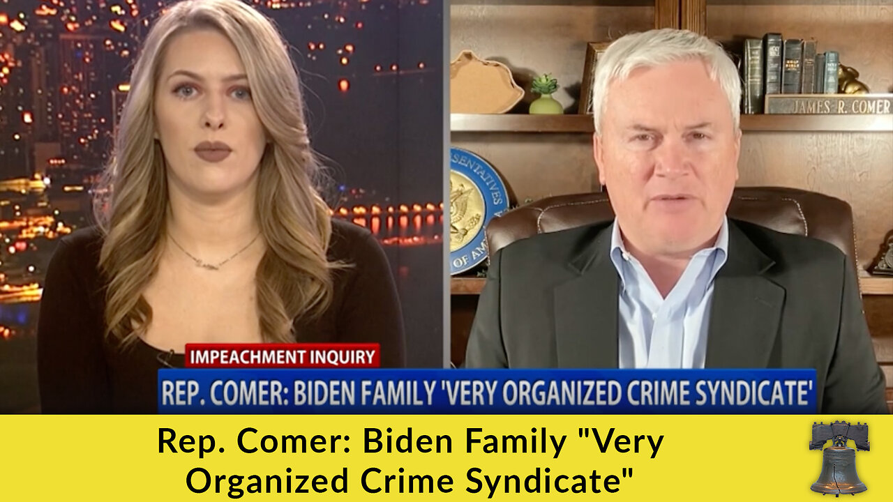 Rep. Comer: Biden Family