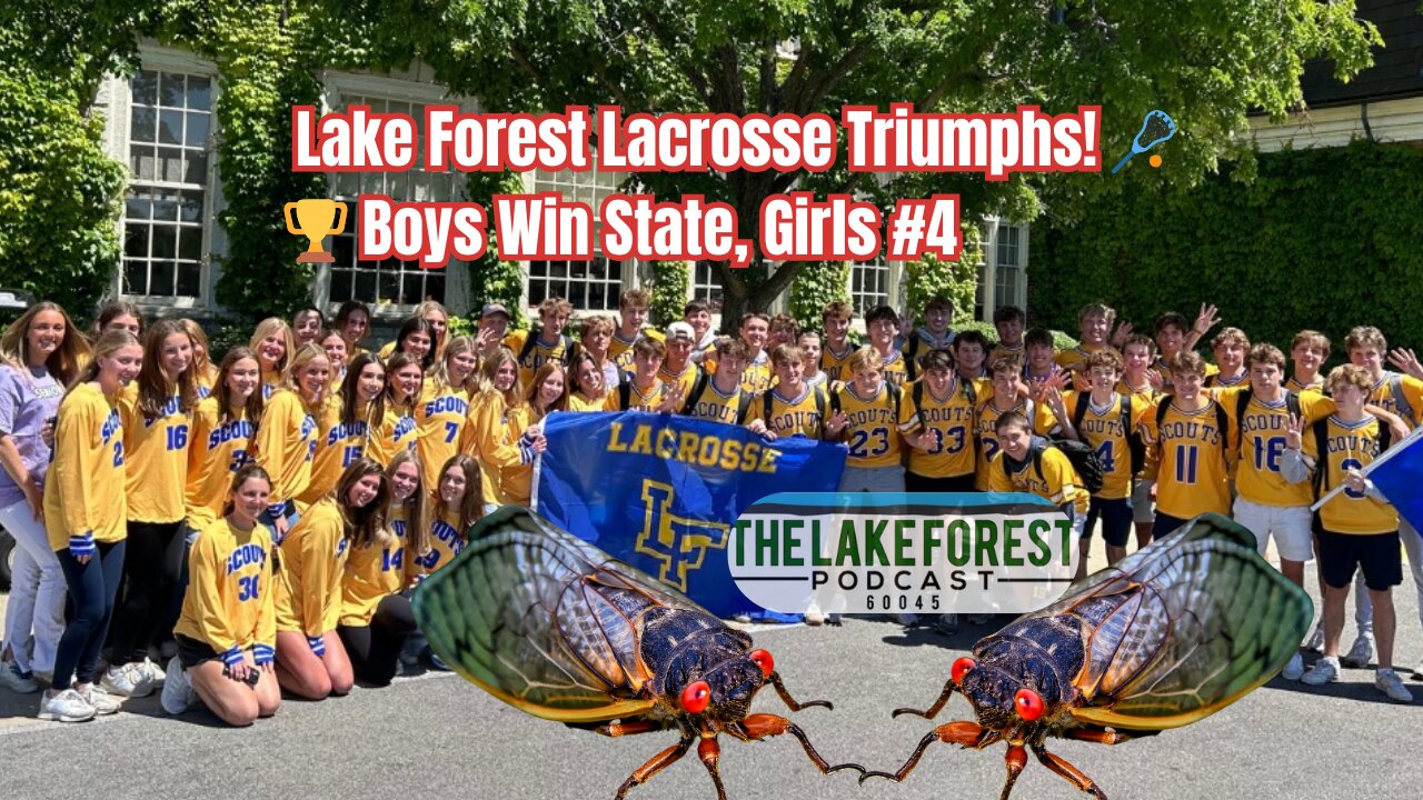 Lake Forest Scouts Win Lacrosse State Championship + Cicadas Invade!