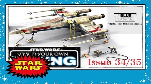 STAR WARS BUILD YOUR OWN X-WING ISSUE 34/35