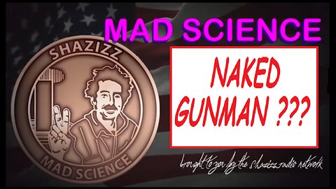 NAKED GUNMAN ???