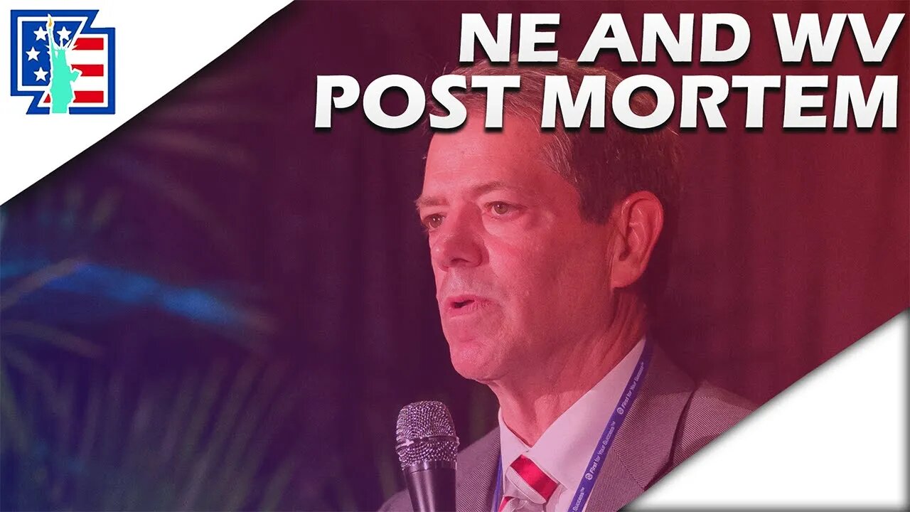 RINOS CONTINUE TO TAKE THE L! | Post Mortem Of The Nebraska and West Virginia Primaries