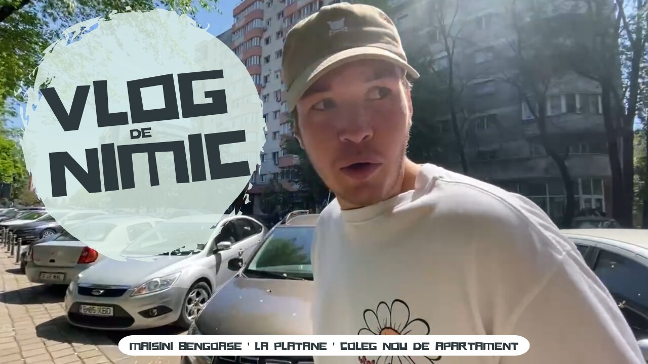 Vlog de Nimic - Masini bengoase ' La platane ' Coleg nou de apartament