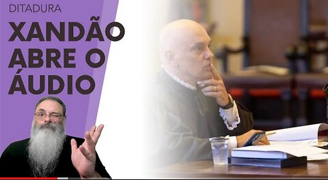 XANDÃO opens AUDIO of BOLSONARO MEETING AND... THERE IS NOTHING THERE in ANOTHER FRUSTRATED ATTEMPT