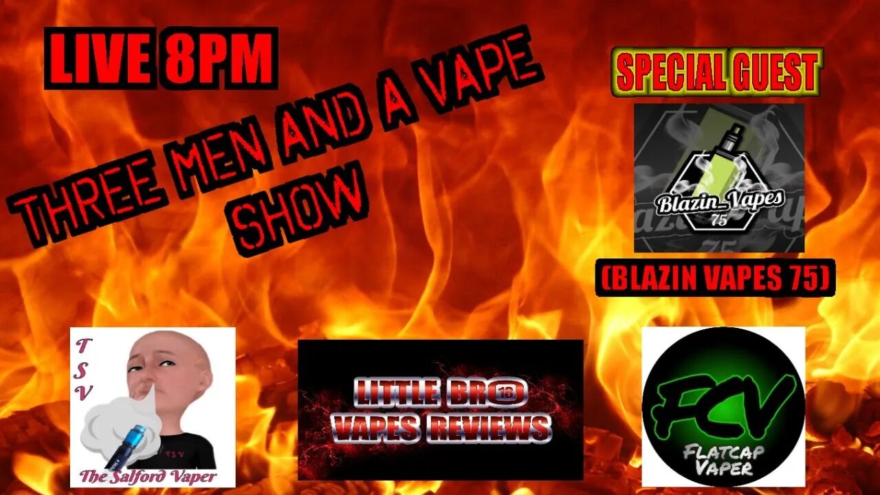 Three men and a vape show #42 IT'S ON FIRE BABY