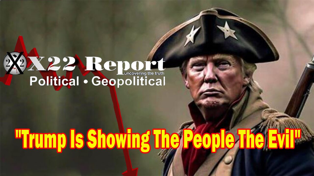 X22 Report - Ep. 3170F - Trump Is Showing The People The Evil, It Is Knocking At The Door