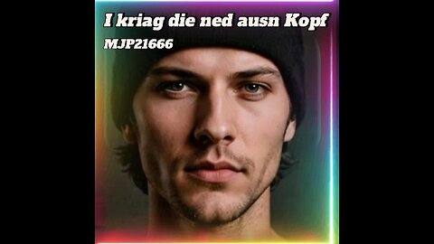 I kriag die ned ausnn kopf.#mjp21666