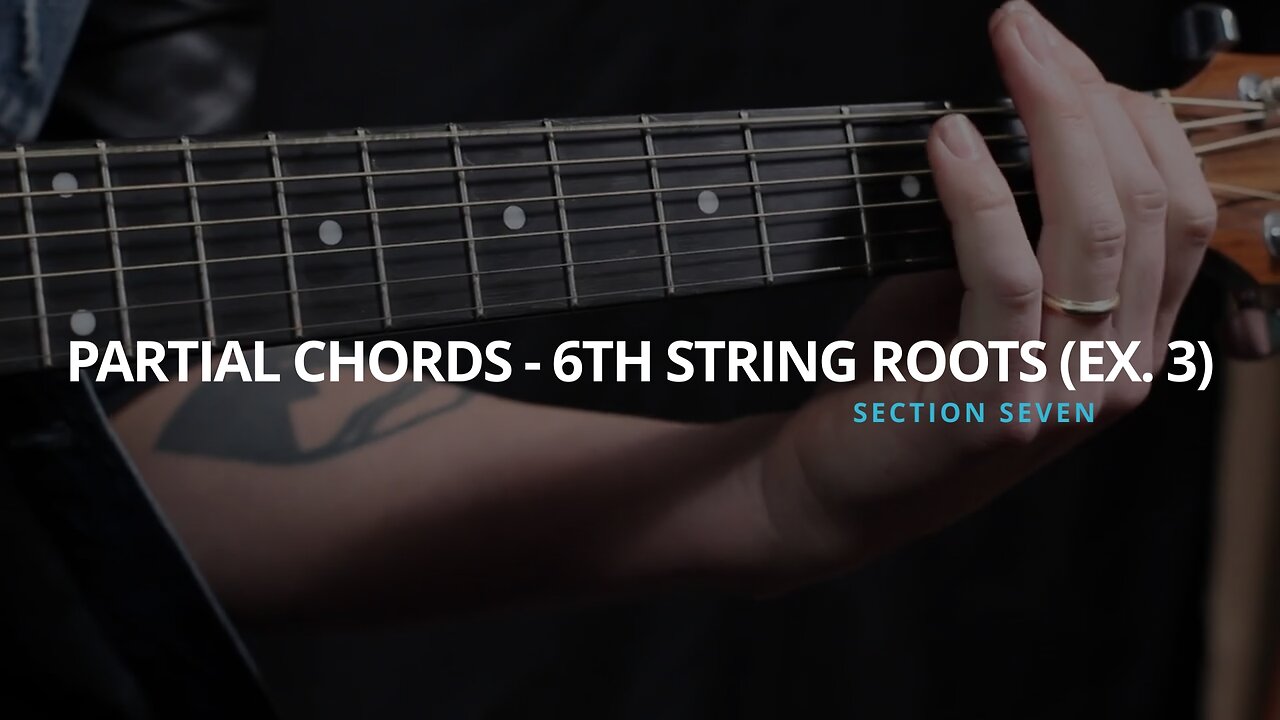 PARTIAL CHORDS - 6TH STRING ROOTS (EX. 3)