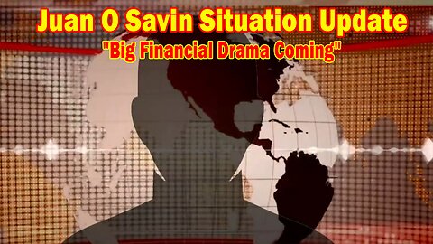 Juan O Savin Situation Update Apr 10: "Big Financial Drama Coming"