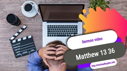 Sermon video Matthew 13 36 43