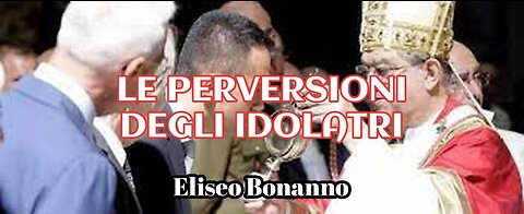 LE PERVERSIONI DEGLI IDOLATRI.
