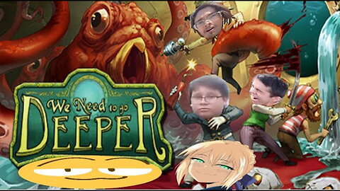 NOBODY SAID THIS WAS A GOOD IDEA (WE NEED TO GO DEEPER)