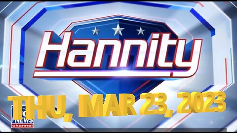Hannity 03-23-2023 Plus