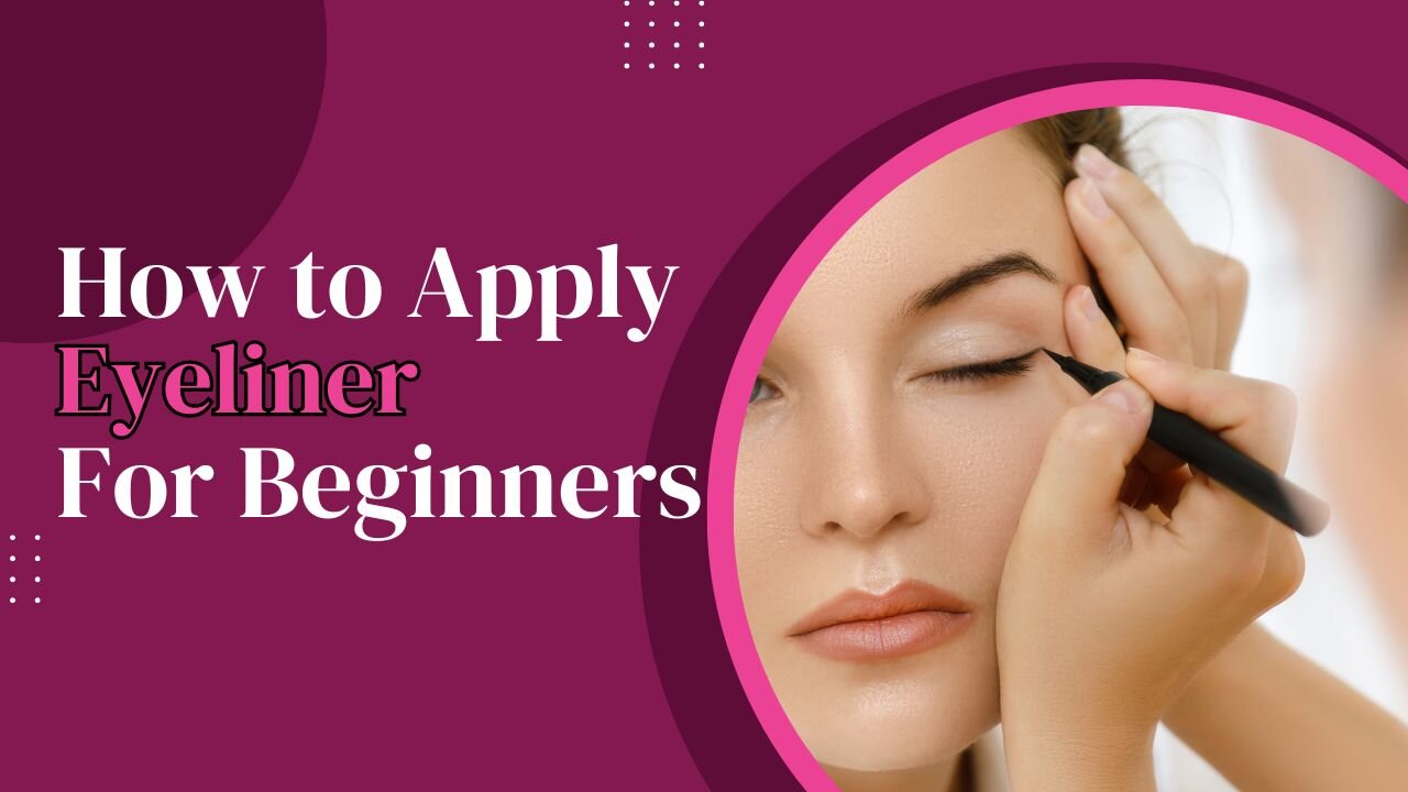 How to Apply Eyeliner for Beginners.