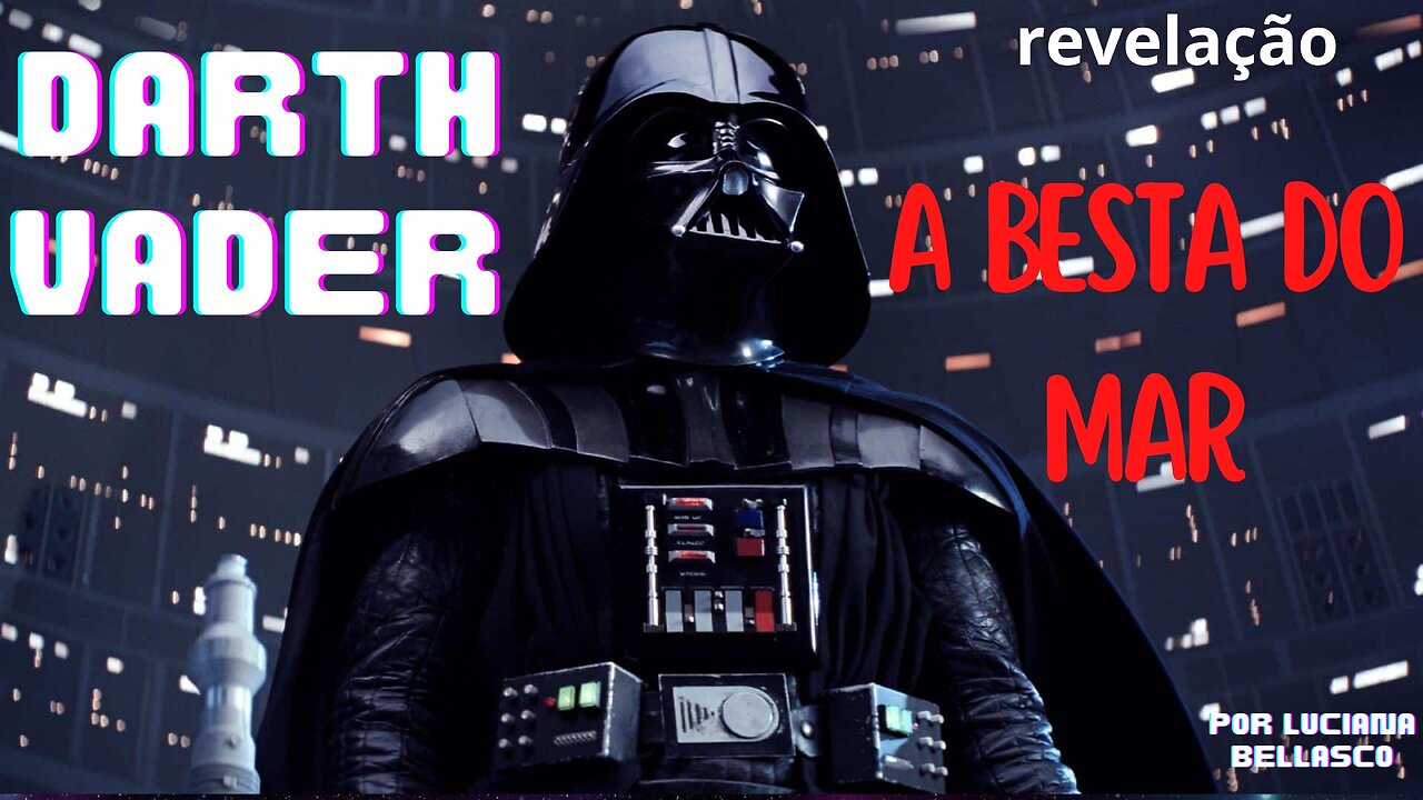 Revelação Darth Vader é a Besta do Mar? Arrebatamento e Pré-Existência