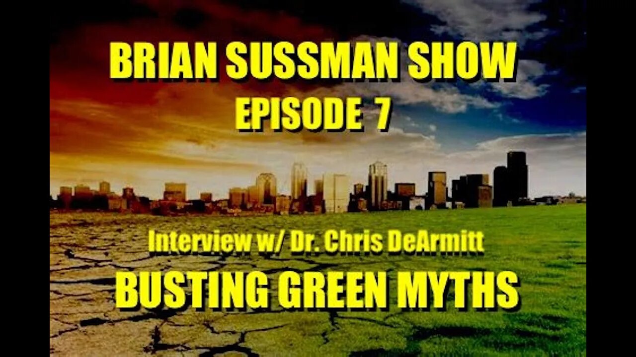 Brian Sussman Show - Episode 7 - Busting Green Myths, w/ Plastic Expert Dr. Chris DeArmitt