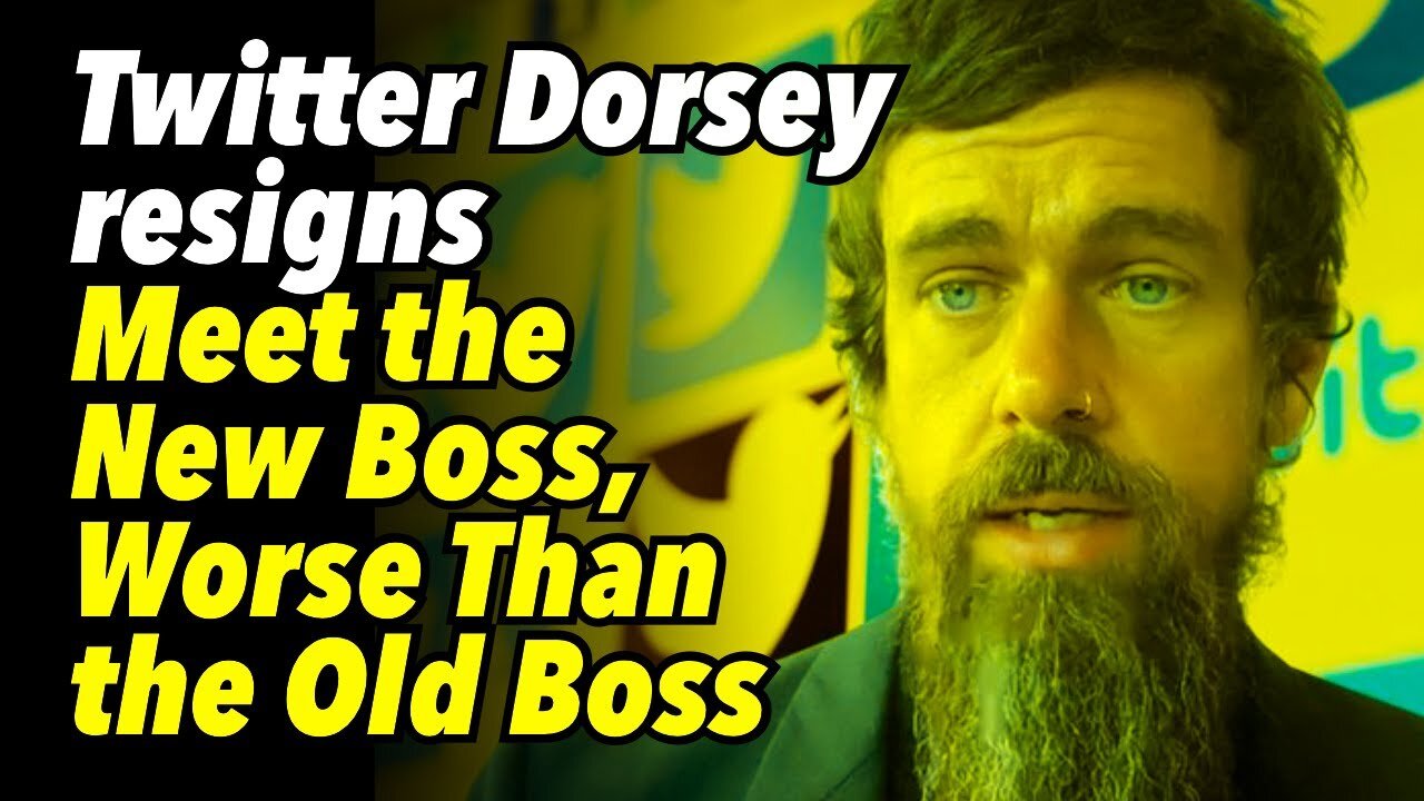 Twitter's Dorsey resigns, new CEO Agrawal. Meet the New Boss, Worse Than the Old Boss