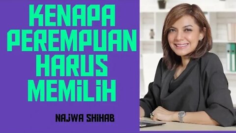 mengapa perempuan harus memilih@Najwa Shihab