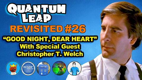 Quantum Leap Good Night Dear Heart Revisited with Special Guest Christopher T. Welch