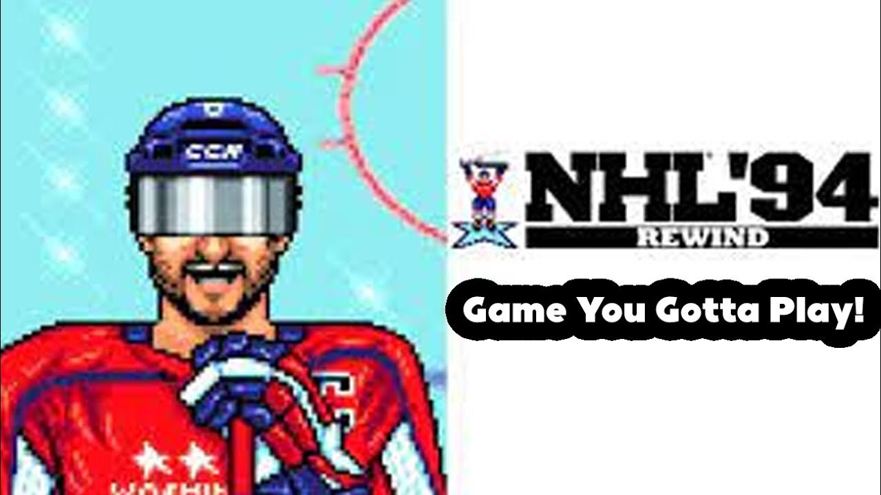 Nhl 94 Rewind/Nhl 23 - Games You Gotta Play!~