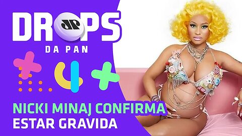 BABY MINAJ ESTÁ A CAMINHO; FÃS PIRARAM | DROPS da Pan - 21/07/20