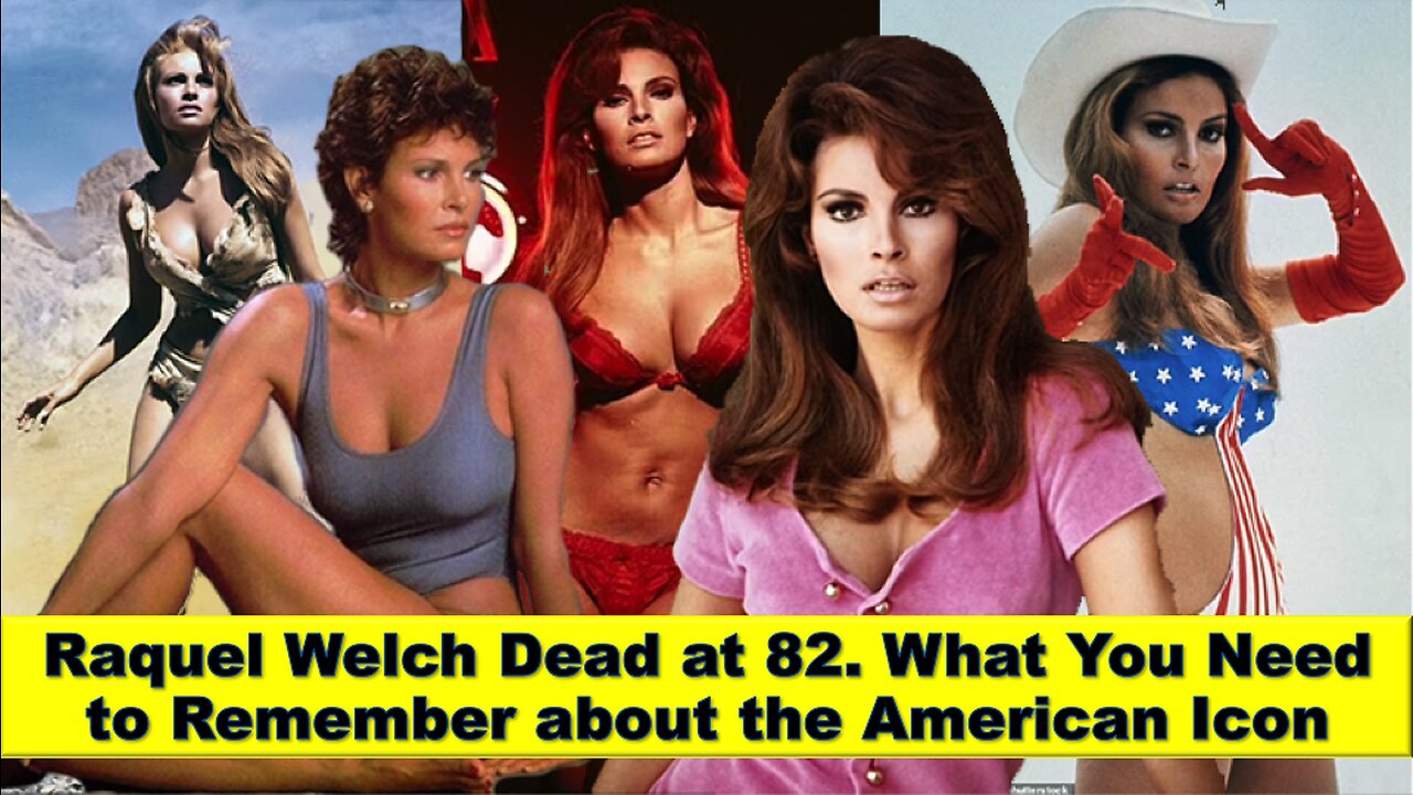 Raquel Welch Dead at 82. What You Need to Remember about the American Icon