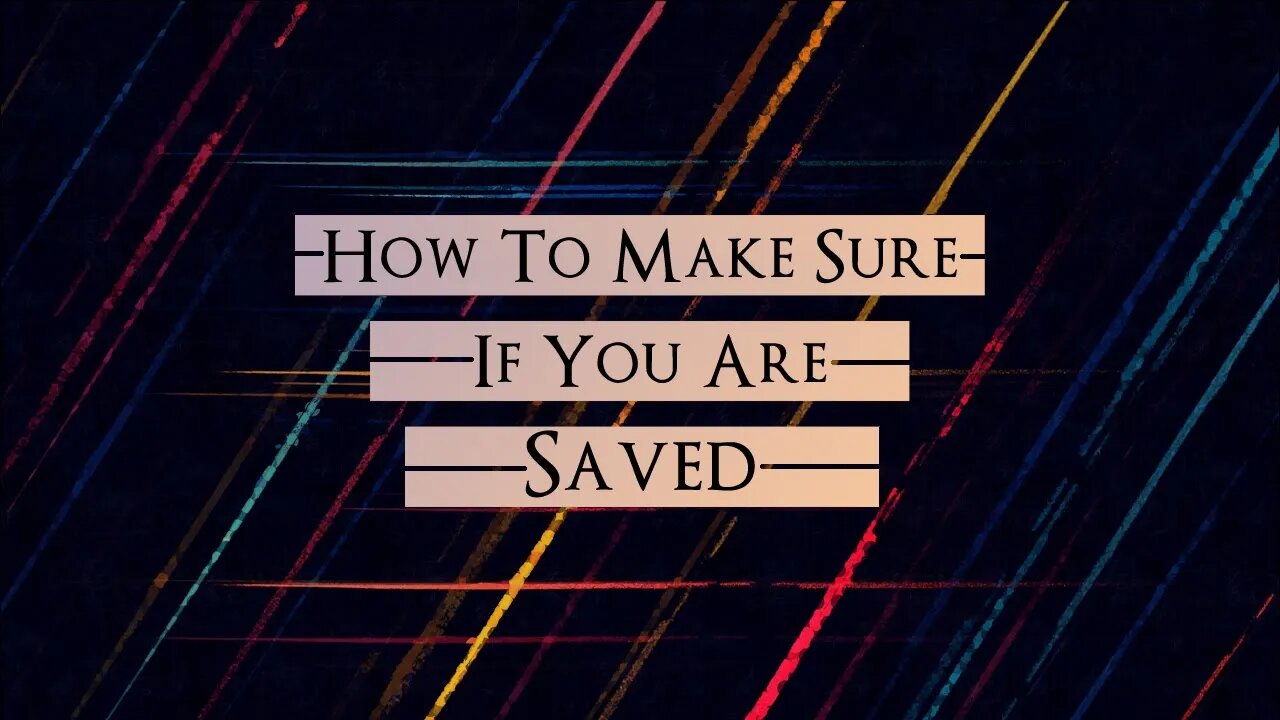 How To Make Sure If You Are Saved