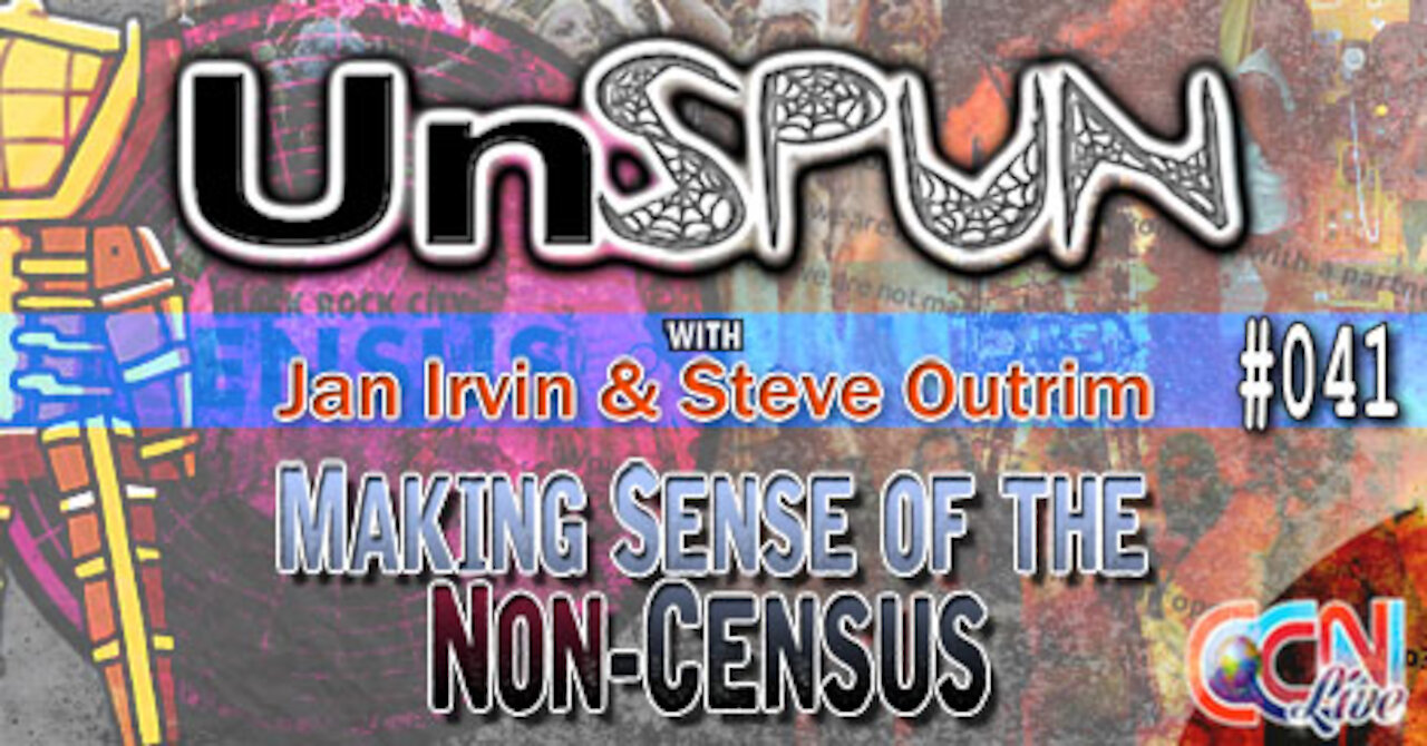 UnSpun 041 – Jan Irvin & Steve Outrim: “Making Sense of the Non-Census”