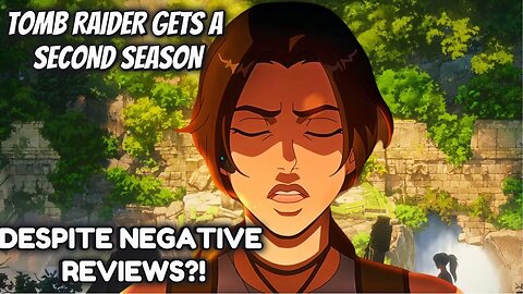 Tomb Raider: The Legend Of Lara Croft SOMEHOW Gets Second Season