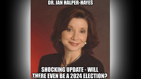 Dr Jan Halper - Hayes Shocking - Will There Even Be A 2024 Election - June 21..