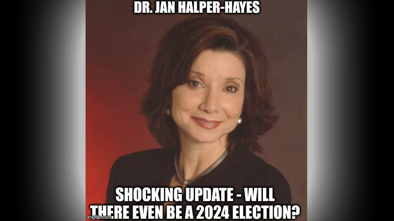 Dr Jan Halper - Hayes Shocking - Will There Even Be A 2024 Election - June 21..