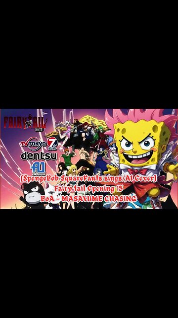 [SpongeBob sings/AI Cover] Fairy tail (2014) Opening 1/15 BoA - MASAYUME CHASING