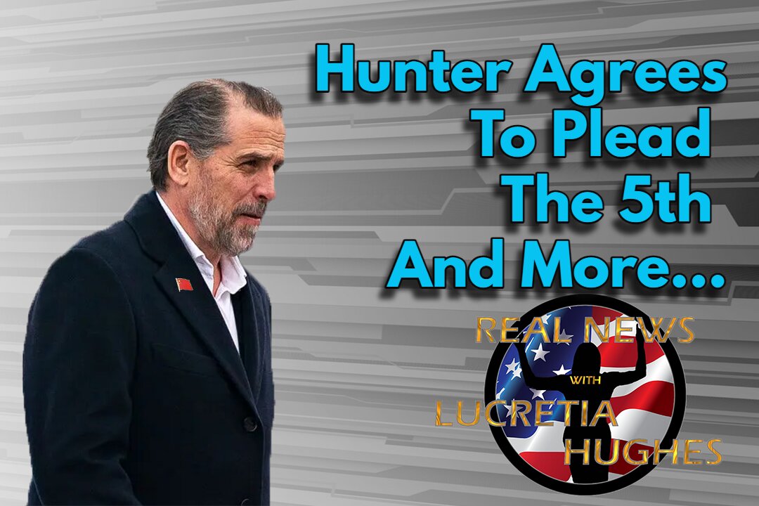 Hunter To Testify And More... Real News with Lucretia Hughes
