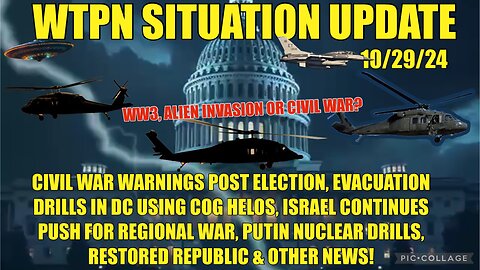 WTPN SIT/UP 10/29/24 “ISRAEL TO EXPAND WAR, RUSSIA TESTS NUKES, DC DRILLS, VT INTEL”