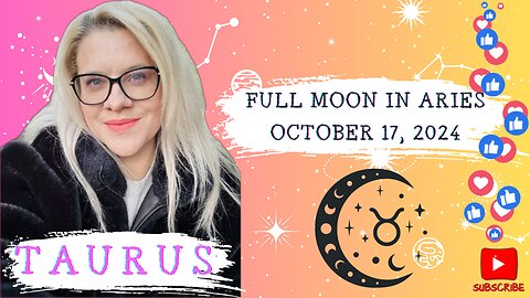 TAURUS - FULL MOON IN ARIES OCTOBER 17, 2024 #FULLMOON #HOROSCOPE #ELENAMINA #ASTROLOGER #TAURUS