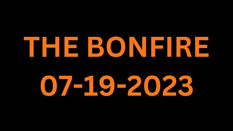 The Bonfire - 07/19/2023