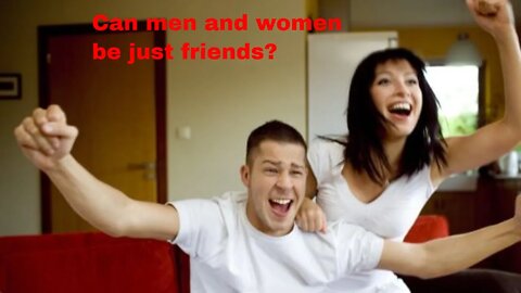 Can men and women be just friends?