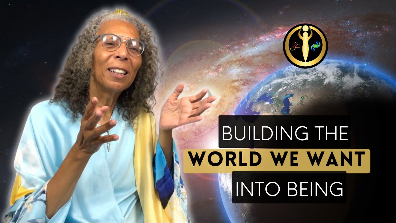 Building the World We Want into Being