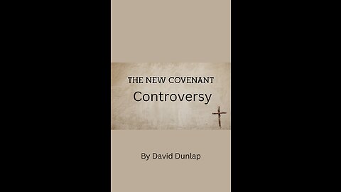 The New Covenant Controversy, By David Dunlap