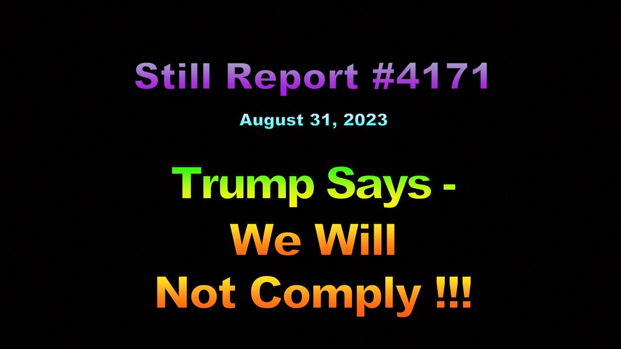 4171, Trump Says - We Will Not Comply !!!, 4171