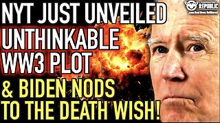 NY Times Just Unveiled Unthinkable Plot & Biden Nods To The Death Wish!