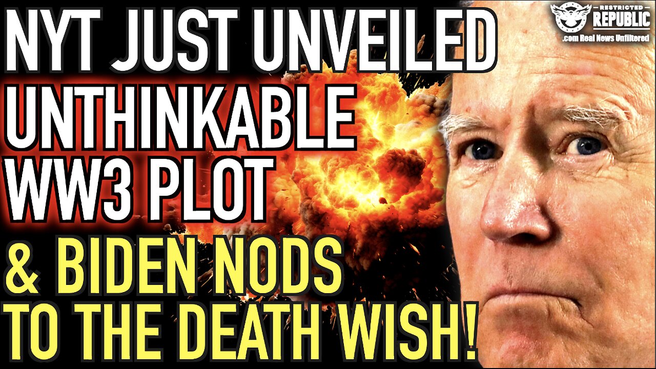 NY Times Just Unveiled Unthinkable Plot & Biden Nods To The Death Wish!