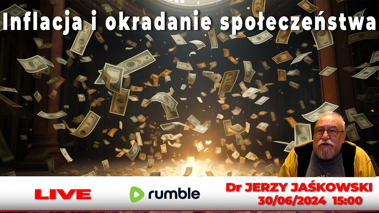 30/06/24 | LIVE 23:30 CEST Dr JERZY JAŚKOWSKI - Inflacja i okradanie społeczeństwa