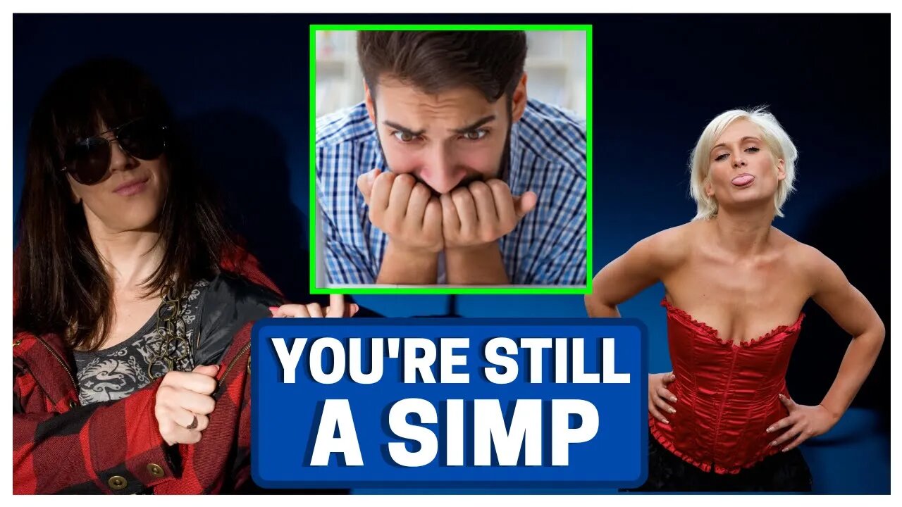 You're Still Blue Pilled (SIMP)
