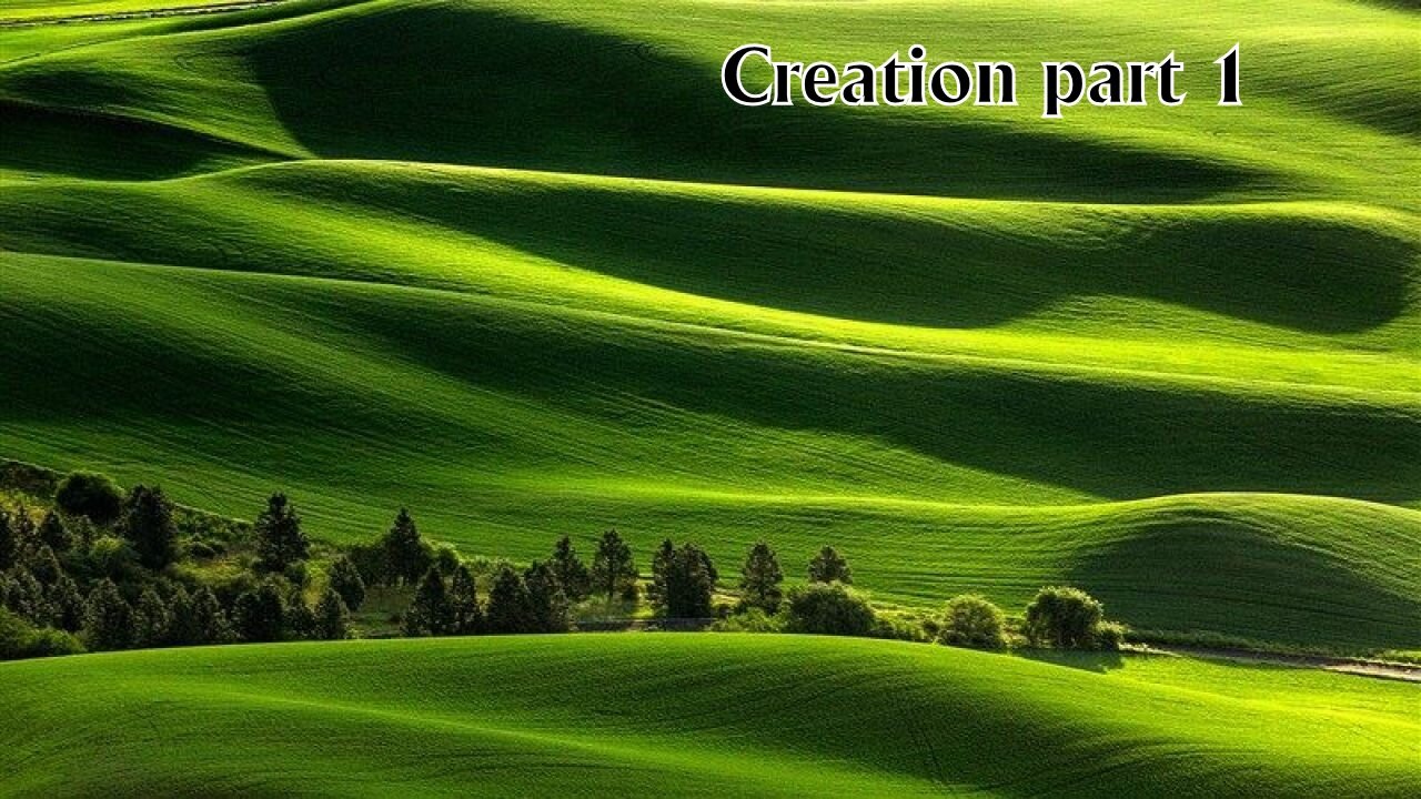 Creation, Part 1