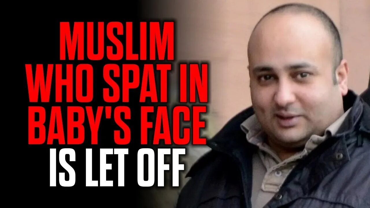 Muslim who Spat in Baby's Face is LET OFF