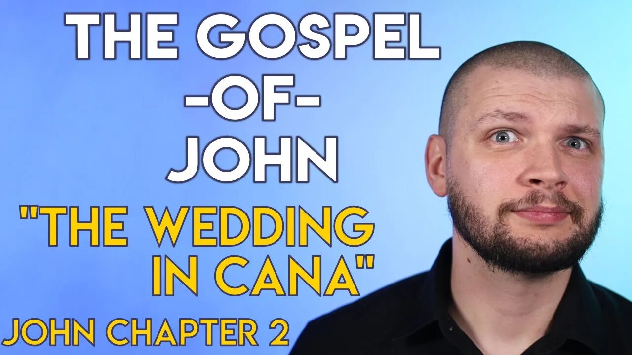 "The Wedding in Cana"- Chapter 2 - Gospel of John Series