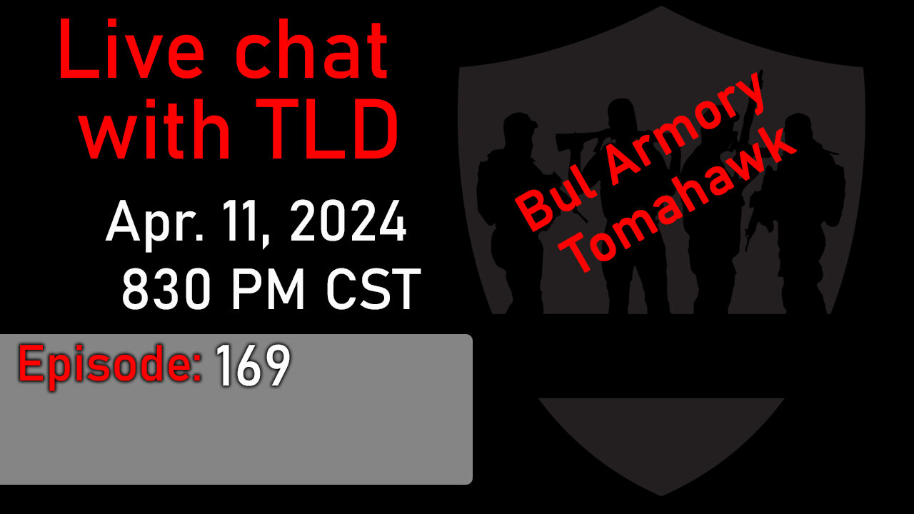 Live with TLD E169: Bul Armory Tomahawk