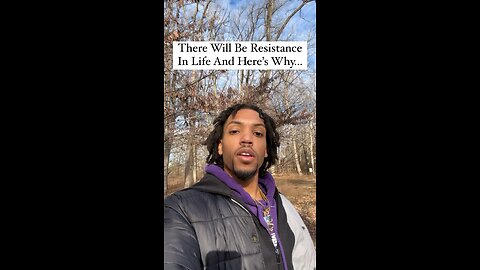 There Will Be In Resistance In Life And Here’s Why… | Inspiration Is Key